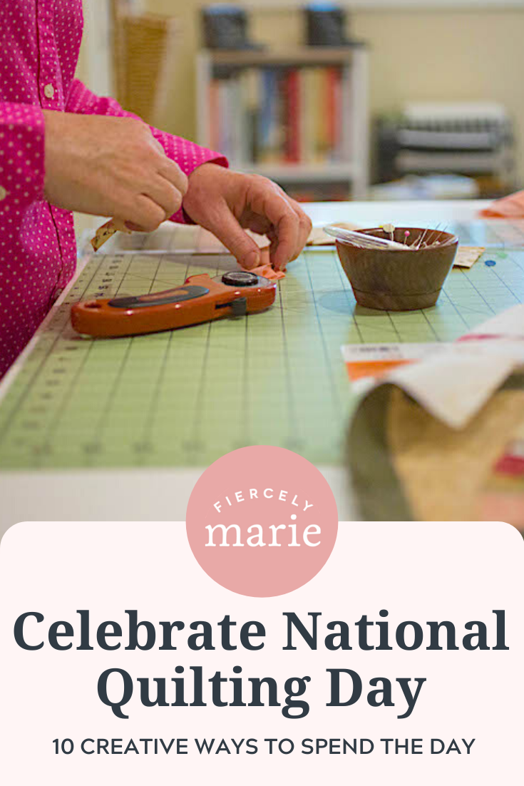 10 Ways to Celebrate National Quilting Day – Wherever You Are!