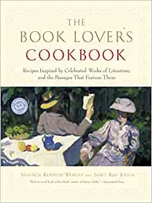 The Book Lover’s Cookbook: Recipes Inspired by Celebrated Works of Literature, and the Passages That Feature Them book cover