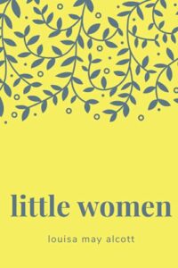 Books That Celebrate Love: Little Women by Louisa Mae Alcott