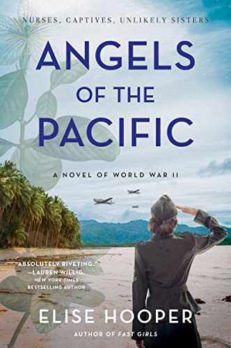 Angels of the Pacific: A Novel of World War II by Elise Hooper Women's History Month Reading List